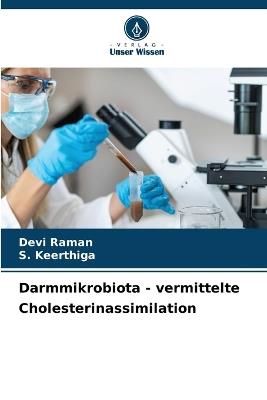 Darmmikrobiota - vermittelte Cholesterinassimilation - Devi Raman,S Keerthiga - cover