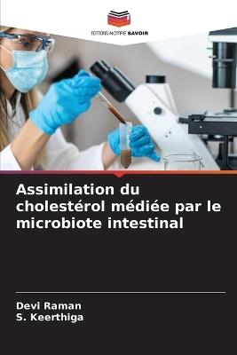 Assimilation du cholestérol médiée par le microbiote intestinal - Devi Raman,S Keerthiga - cover