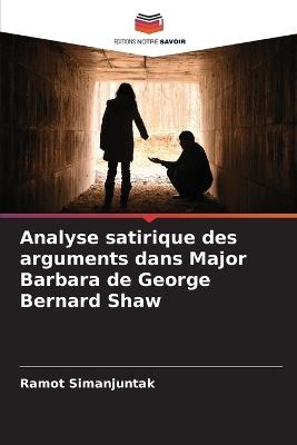 Analyse satirique des arguments dans Major Barbara de George Bernard Shaw - Ramot Simanjuntak - cover