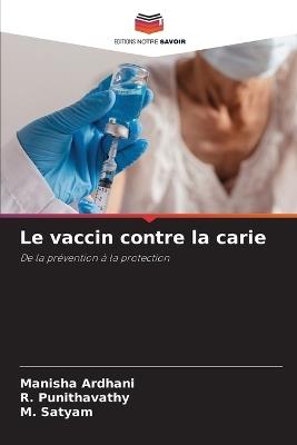 Le vaccin contre la carie - Manisha Ardhani,R Punithavathy,M Satyam - cover