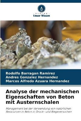 Analyse der mechanischen Eigenschaften von Beton mit Austernschalen - Rodolfo Barragan Ramirez,Andres González Hernández,Marcos Alfredo Azuara Hernandez - cover