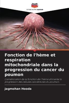 Fonction de l'hème et respiration mitochondriale dans la progression du cancer du poumon - Jagmohan Hooda - cover