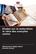 Études sur la maturation in vitro des ovocytes canins