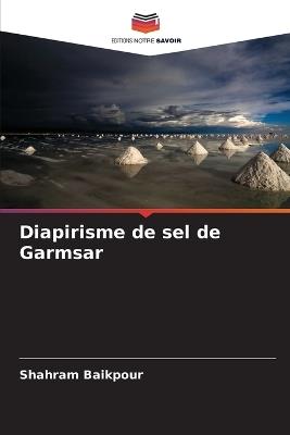 Diapirisme de sel de Garmsar - Shahram Baikpour - cover