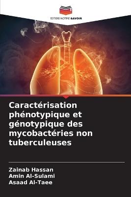 Caractérisation phénotypique et génotypique des mycobactéries non tuberculeuses - Zainab Hassan,Amin Al-Sulami,Asaad Al-Taee - cover