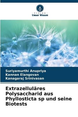 Extrazelluläres Polysaccharid aus Phyllosticta sp und seine Biotests - Suriyamurthi Anupriya,Kannan Elangovan,Kanagaraj Srinivasan - cover