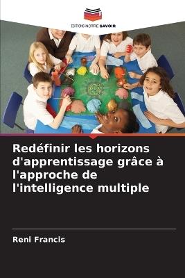 Redéfinir les horizons d'apprentissage grâce à l'approche de l'intelligence multiple - Reni Francis - cover