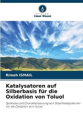 Katalysatoren auf Silberbasis für die Oxidation von Toluol - Rimeh Ismail - cover