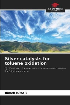 Silver catalysts for toluene oxidation - Rimeh Ismail - cover