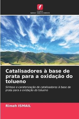 Catalisadores à base de prata para a oxidação do tolueno - Rimeh Ismail - cover