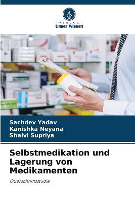 Selbstmedikation und Lagerung von Medikamenten - Sachdev Yadav,Kanishka Neyana,Shalvi Supriya - cover
