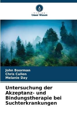 Untersuchung der Akzeptanz- und Bindungstherapie bei Suchterkrankungen - John Boorman,Chris Cullen,Melanie Day - cover