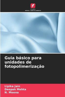 Guia básico para unidades de fotopolimerização - Lipika Jain,Deepak Mehta,N Meena - cover