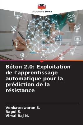 Béton 2.0: Exploitation de l'apprentissage automatique pour la prédiction de la résistance - Venkateswaran S,Ragul S,Vimal Raj N - cover