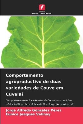 Comportamento agroproductivo de duas variedades de Couve em Cuvelai - Jorge Alfredo González Pérez,Eunice Jeaques Velinay - cover