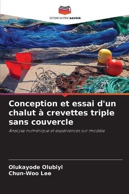 Conception et essai d'un chalut à crevettes triple sans couvercle - Olukayode Olubiyi,Chun-Woo Lee - cover