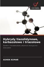 Hybrydy tiazolidynowe, karbazolowe i triazolowe