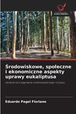 Srodowiskowe, spoleczne i ekonomiczne aspekty uprawy eukaliptusa