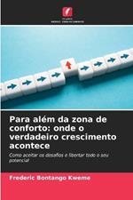 Para além da zona de conforto: onde o verdadeiro crescimento acontece