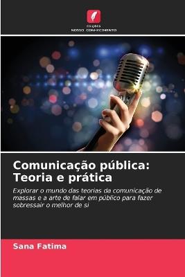 Comunicação pública: Teoria e prática - Sana Fatima - cover