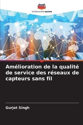 Amélioration de la qualité de service des réseaux de capteurs sans fil - Gurjot Singh - cover