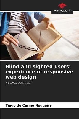 Blind and sighted users' experience of responsive web design - Tiago Do Carmo Nogueira - cover