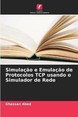 Simulação e Emulação de Protocolos TCP usando o Simulador de Rede - Ghassan Abed - cover
