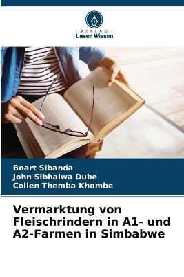 Vermarktung von Fleischrindern in A1- und A2-Farmen in Simbabwe - Boart Sibanda,John Sibhalwa Dube,Collen Themba Khombe - cover
