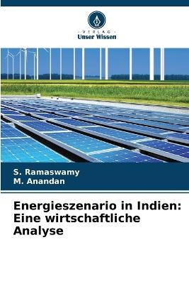Energieszenario in Indien: Eine wirtschaftliche Analyse - S Ramaswamy,M Anandan - cover
