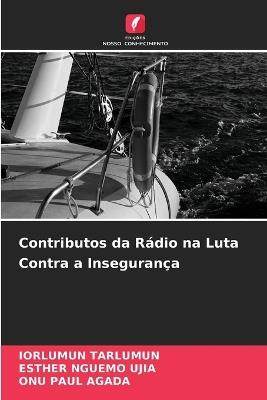 Contributos da Rádio na Luta Contra a Insegurança - Iorlumun Tarlumun,Esther Nguemo Ujia,Onu Paul Agada - cover