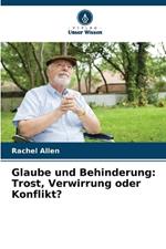 Glaube und Behinderung: Trost, Verwirrung oder Konflikt?