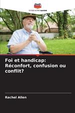 Foi et handicap: Réconfort, confusion ou conflit?