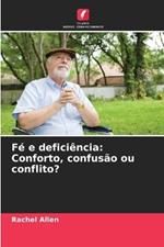 Fé e deficiência: Conforto, confusão ou conflito?