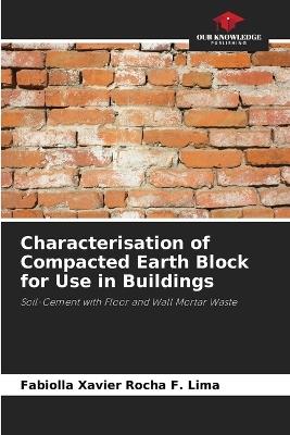 Characterisation of Compacted Earth Block for Use in Buildings - Fabiolla Xavier Rocha F Lima - cover