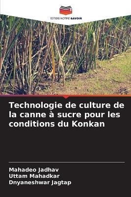 Technologie de culture de la canne à sucre pour les conditions du Konkan - Mahadeo Jadhav,Uttam Mahadkar,Dnyaneshwar Jagtap - cover