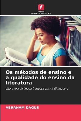 Os métodos de ensino e a qualidade do ensino da literatura - Abraham Dague - cover