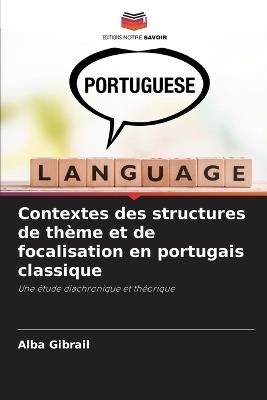 Contextes des structures de thème et de focalisation en portugais classique - Alba Gibrail - cover
