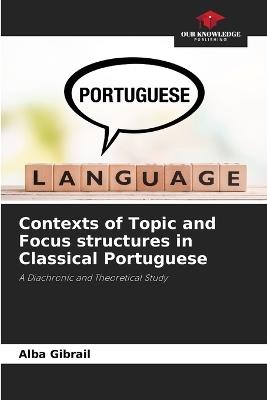 Contexts of Topic and Focus structures in Classical Portuguese - Alba Gibrail - cover
