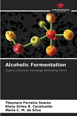 Alcoholic Fermentation - Thaynara Ferreira Soares,Kiany Sirley B Cavalcante,Maria C M Da Silva - cover