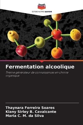Fermentation alcoolique - Thaynara Ferreira Soares,Kiany Sirley B Cavalcante,Maria C M Da Silva - cover