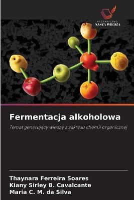 Fermentacja alkoholowa - Thaynara Ferreira Soares,Kiany Sirley B Cavalcante,Maria C M Da Silva - cover