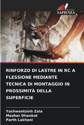 Rinforzo Di Lastre in Rc a Flessione Mediante Tecnica Di Montaggio in Prossimità Della Superficie - Yashwantsinh Zala,Mazhar Dhankot,Parth Lakhani - cover