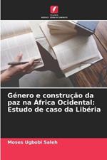 Género e construção da paz na África Ocidental: Estudo de caso da Libéria