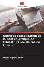 Genre et consolidation de la paix en Afrique de l'Ouest: Étude de cas du Liberia