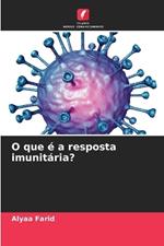 O que é a resposta imunitária?