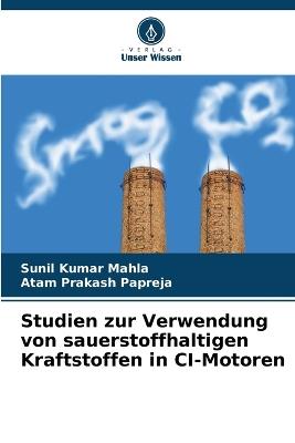 Studien zur Verwendung von sauerstoffhaltigen Kraftstoffen in CI-Motoren - Sunil Kumar Mahla,Atam Prakash Papreja - cover