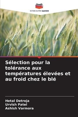 Sélection pour la tolérance aux températures élevées et au froid chez le blé - Hetal Detroja,Urvish Patel,Ashish Varmora - cover