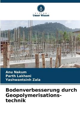Bodenverbesserung durch Geopolymerisations-technik - Anu Nakum,Parth Lakhani,Yashwantsinh Zala - cover