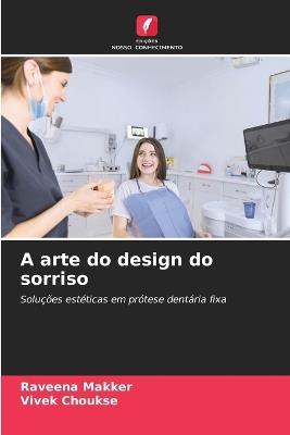 A arte do design do sorriso - Raveena Makker,Vivek Choukse - cover