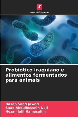 Probiótico iraquiano e alimentos fermentados para animais - Hasan Saad Jawad,Saad Abdulhussein Naji,Hozan Jalil Hamasalim - cover